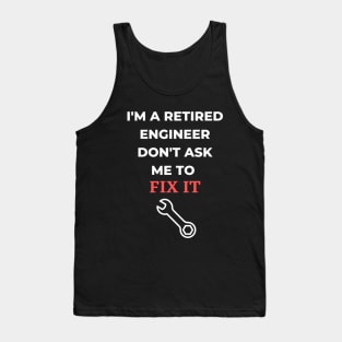 I'm a Retired Engineer Tank Top